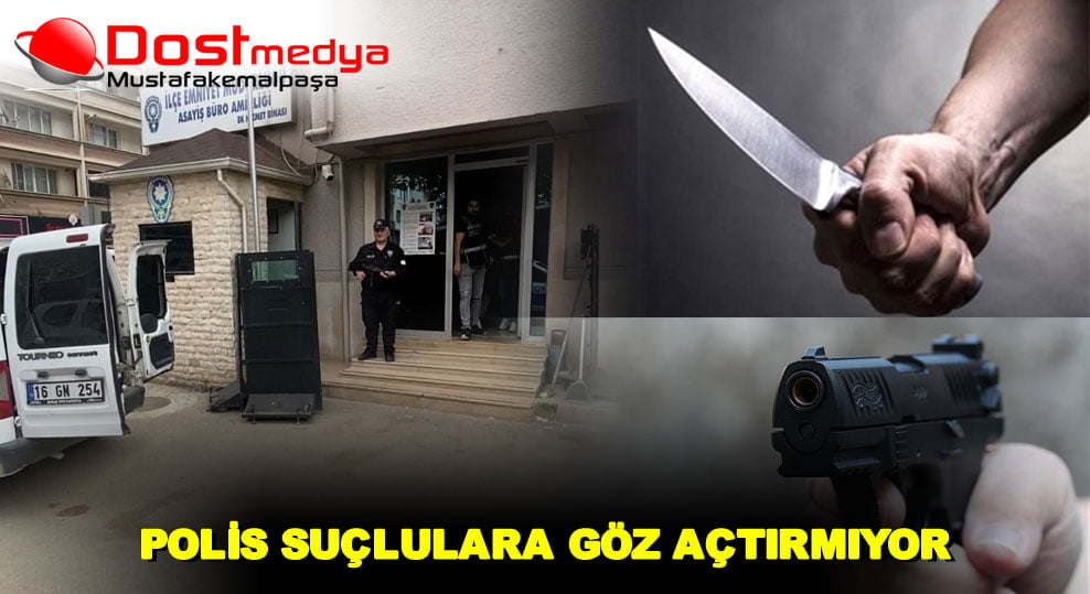 POLİS SUÇLULARA GÖZ AÇTIRMIYOR