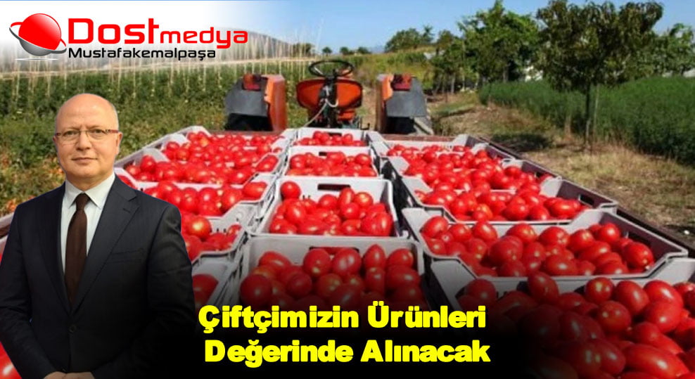 Çiftçimizin Ürünleri Değerinde Alınacak