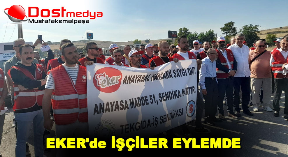 EKER’de İŞÇİLER EYLEMDE