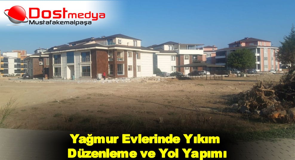 Yağmur Evlerinde Yıkım Düzenleme ve Yol Yapımı