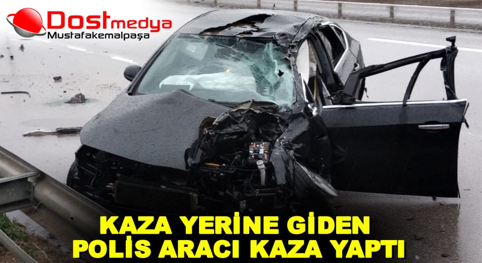 KAZA YERİNE GİDEN POLİS ARACI KAZA YAPTI