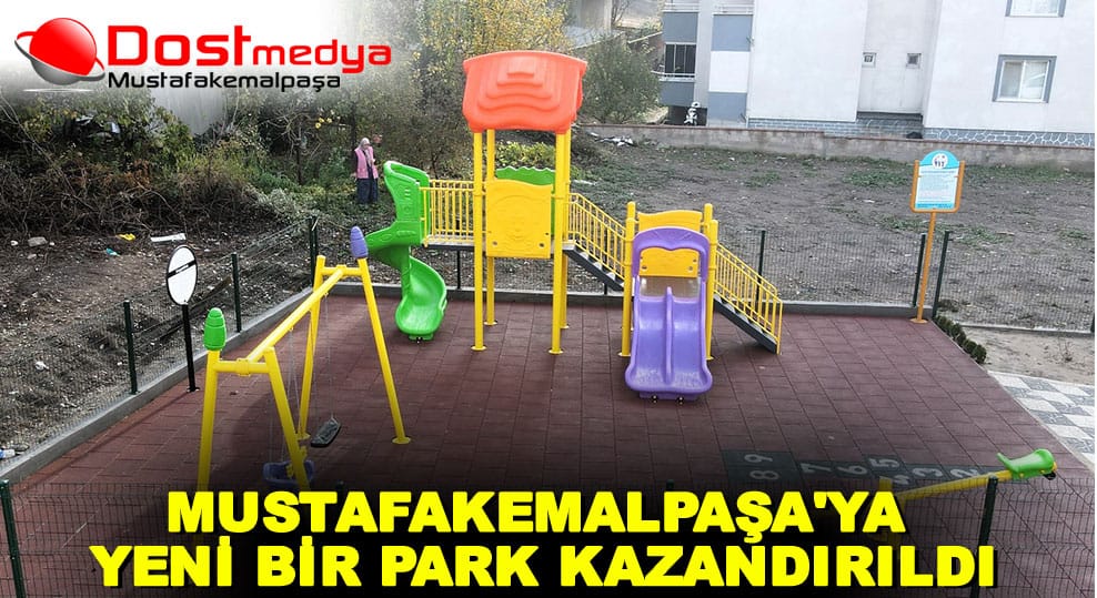 MUSTAFAKEMALPAŞA’YA YENİ BİR PARK KAZANDIRILDI