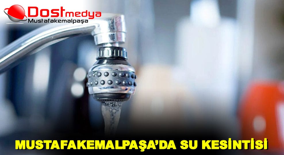 MUSTAFAKEMALPAŞA’DA SU KESİNTİSİ