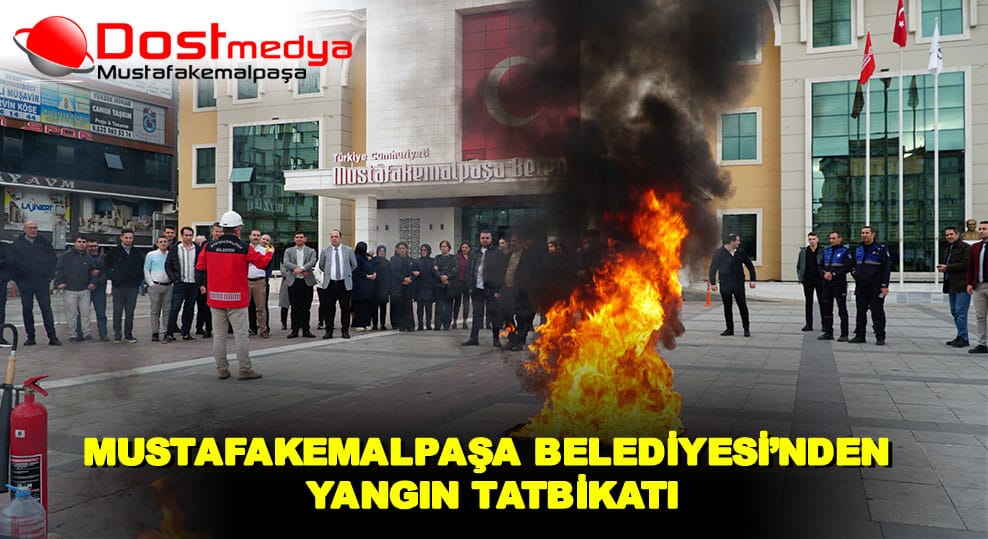 MUSTAFAKEMALPAŞA BELEDİYESİ’NDEN YANGIN TATBİKATI