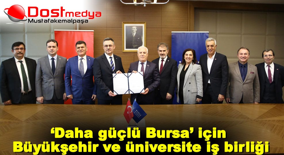 ‘Daha güçlü Bursa’ için Büyükşehir ve üniversite iş birliği