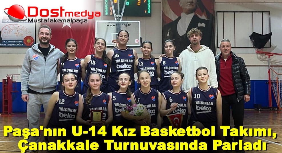 Paşa’nın U-14 Kız Basketbol Takımı, Çanakkale Turnuvasında Parladı