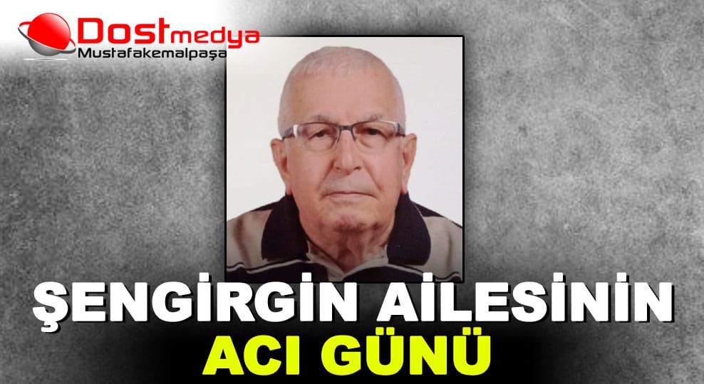 ŞENGİRGİN AİLESİNİN ACI GÜNÜ