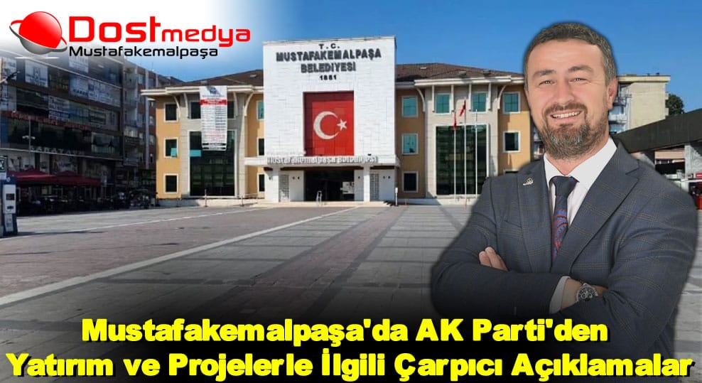 Mustafakemalpaşa’da AK Parti’den Yatırım ve Projelerle İlgili Çarpıcı Açıklamalar