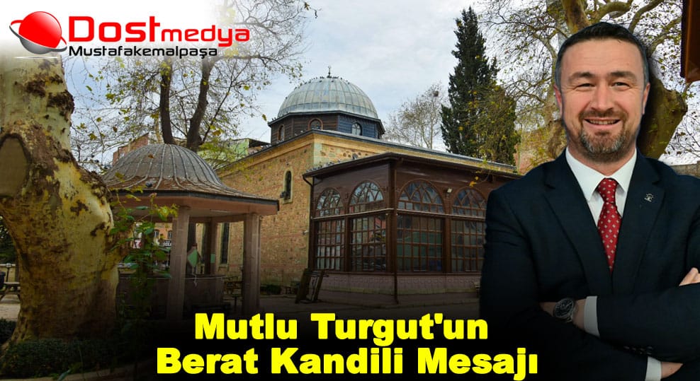 Mutlu Turgut’un Berat Kandili Mesajı