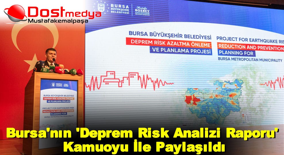 Bursa’nın ‘Deprem Risk Analizi Raporu’ Kamuoyu İle Paylaşıldı