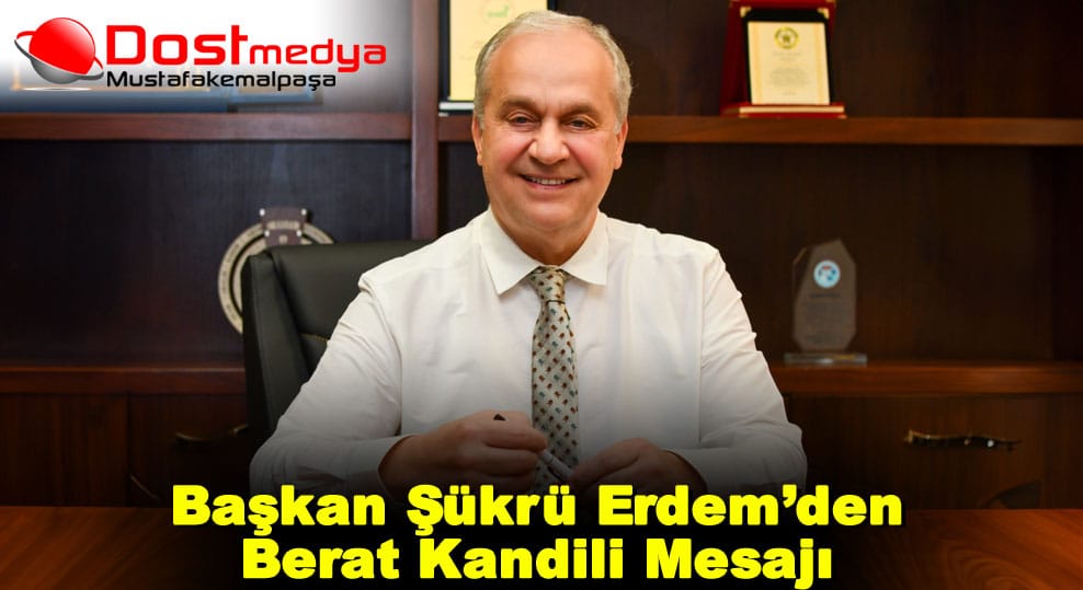 Başkan Şükrü Erdem’den Berat Kandili Mesajı