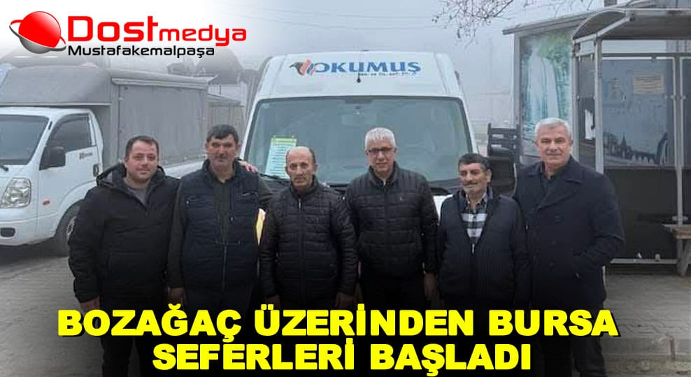 BOZAĞAÇ ÜZERİNDEN BURSA SEFERLERİ BAŞLADI