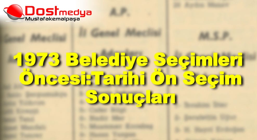 1973 Belediye Seçimleri Öncesi : Tarihi Ön Seçim Sonuçları