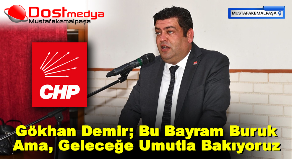 Gökhan Demir; Bu Bayram Buruk Ama, Geleceğe Umutla Bakıyoruz