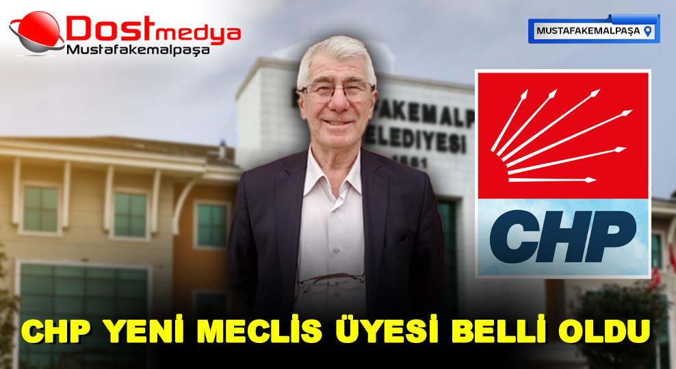 CHP YENİ MECLİS ÜYESİ BELLİ OLDU