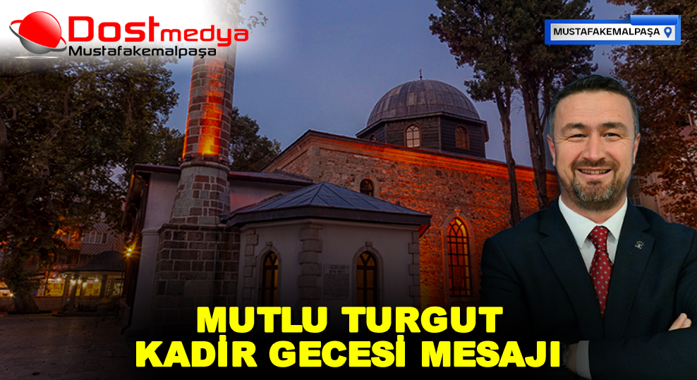 MUTLU TURGUT KADİR GECESİ MESAJI