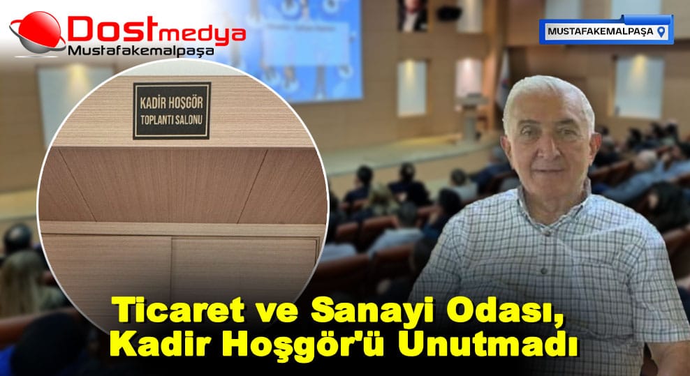 Ticaret ve Sanayi Odası, Kadir Hoşgör’ü Unutmadı