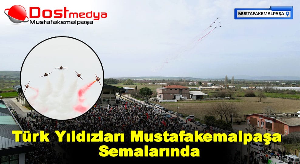 Türk Yıldızları Mustafakemalpaşa Semalarında
