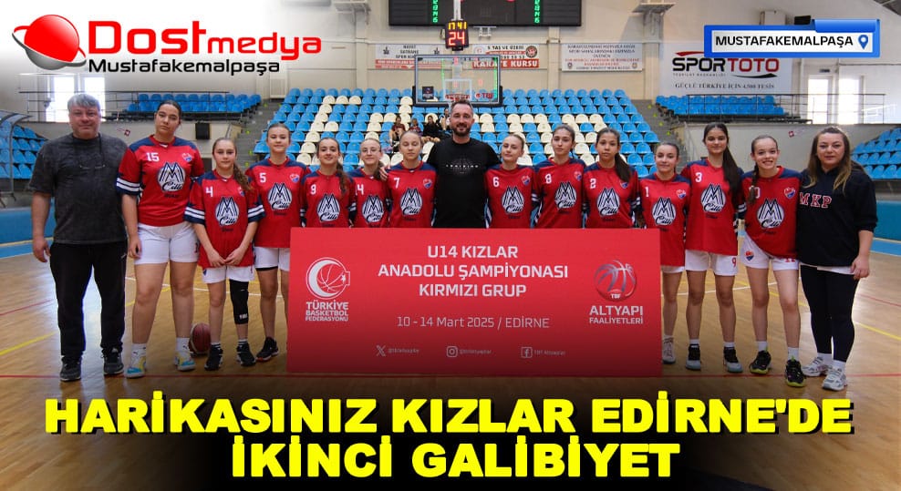 HARİKASINIZ KIZLAR EDİRNE’DE İKİNCİ GALİBİYET