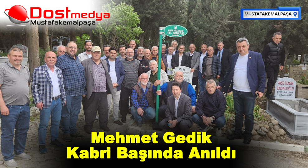 Mehmet Gedik Kabri Başında Anıldı