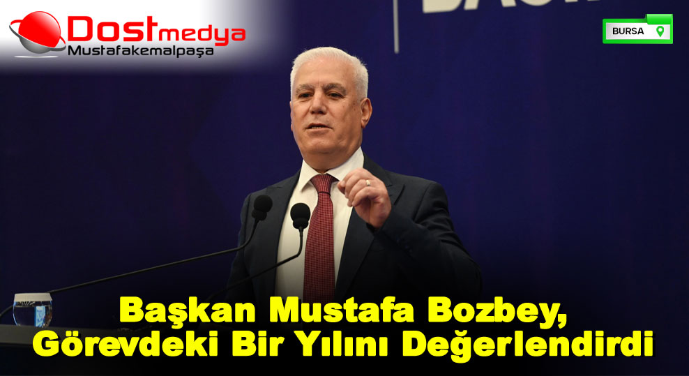 Başkan Mustafa Bozbey, Görevdeki Bir Yılını Değerlendirdi