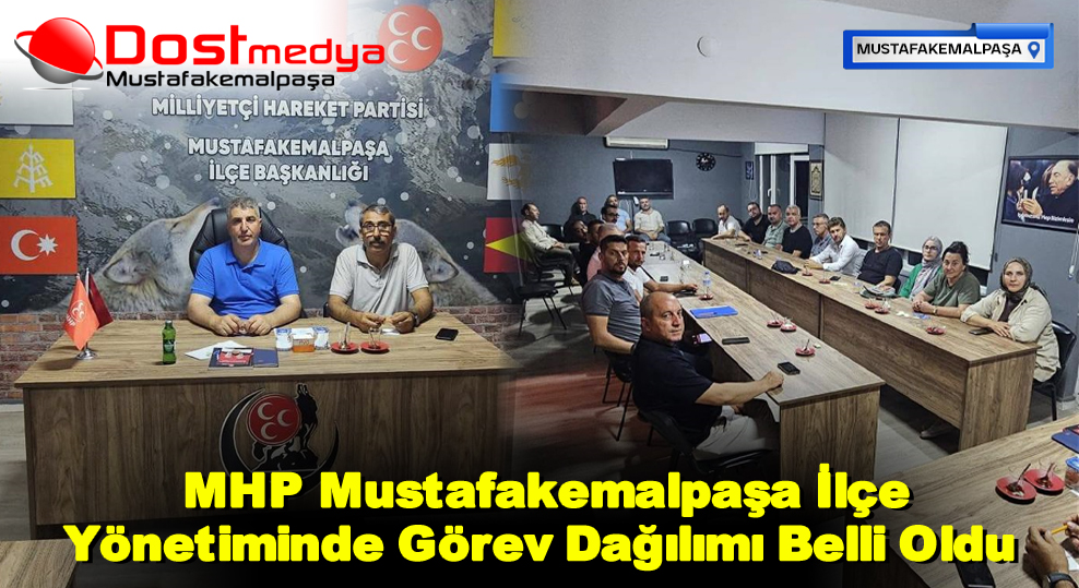  MHP Mustafakemalpaşa İlçe Yönetiminde Görev Dağılımı Belli Oldu