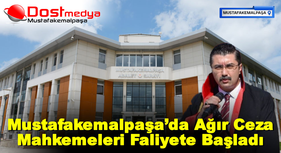 Mustafakemalpaşa’da Ağır Ceza Mahkemeleri Faliyete Başladı