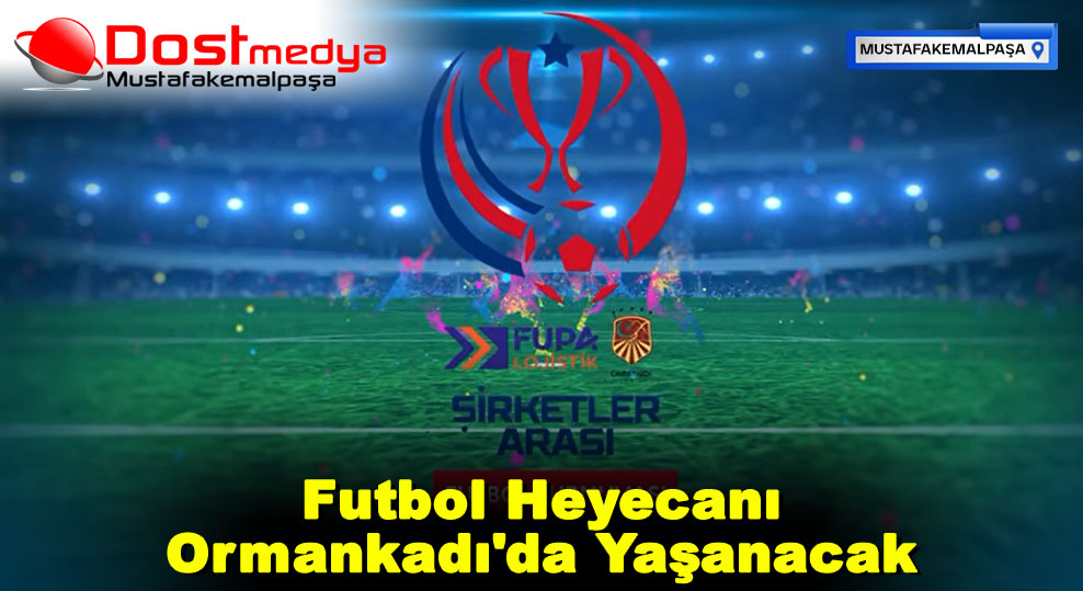 Futbol Heyecanı Ormankadı’da Yaşanacak