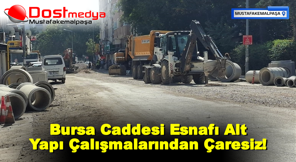  Bursa Caddesi Esnafı Alt Yapı Çalışmalarından Çaresiz!