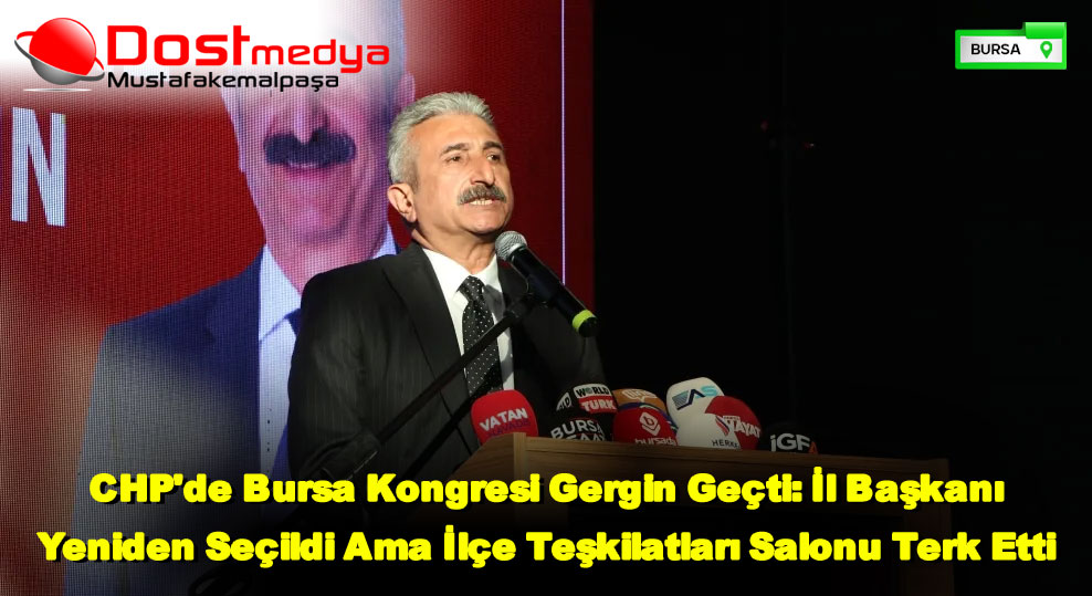 CHP’de Bursa Kongresi Gergin Geçti: İl Başkanı Yeniden Seçildi Ama İlçe Teşkilatları Salonu Terk Etti