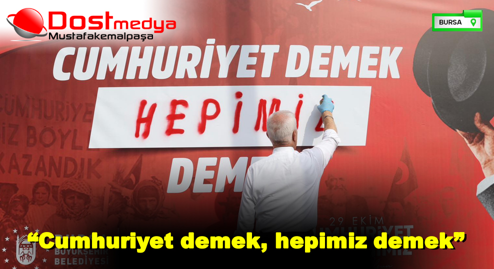 “Cumhuriyet demek, hepimiz demek”