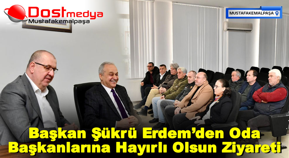 Başkan Şükrü Erdem’den Oda Başkanlarına Hayırlı Olsun Ziyareti