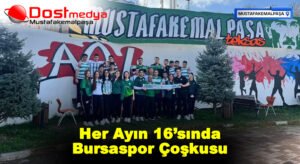 Her Ayın 16’sında Bursaspor Çoşkusu