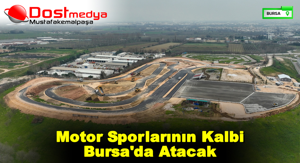 Motor Sporlarının Kalbi Bursa’da Atacak