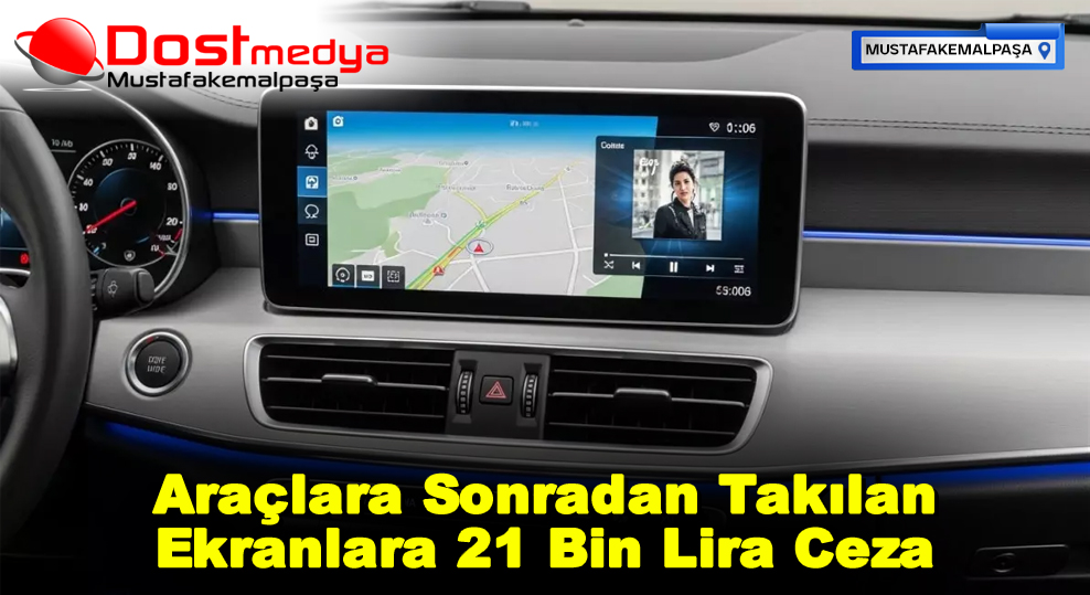 Araçlara Sonradan Takılan Ekranlara 21 Bin Lira Ceza