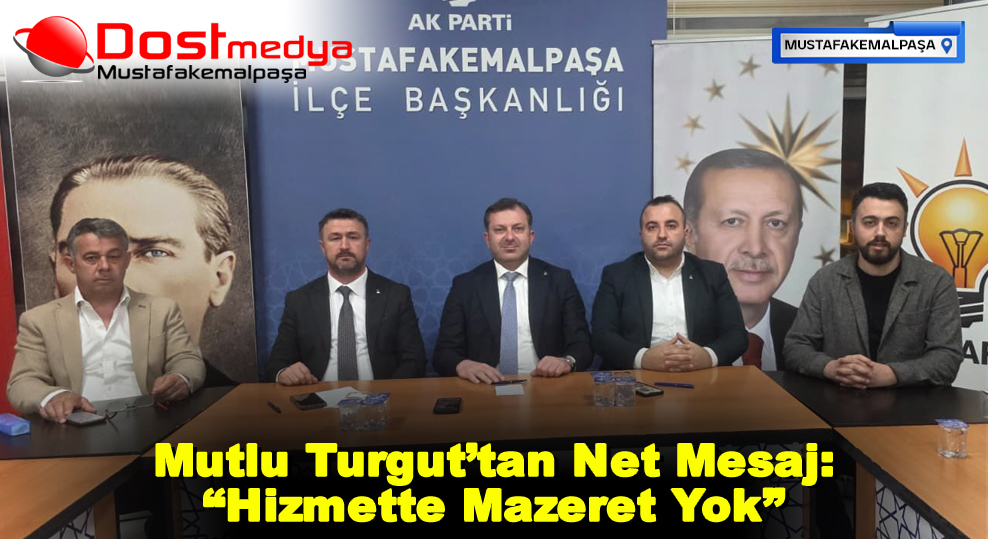 Mutlu Turgut’tan Net Mesaj: “Hizmette Mazeret Yok”