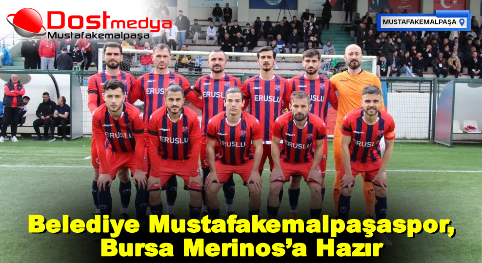Belediye Mustafakemalpaşaspor, Bursa Merinos’a Hazır