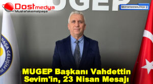 MUGEP Başkanı Vahdettin Sevim’in, 23 Nisan Mesajı