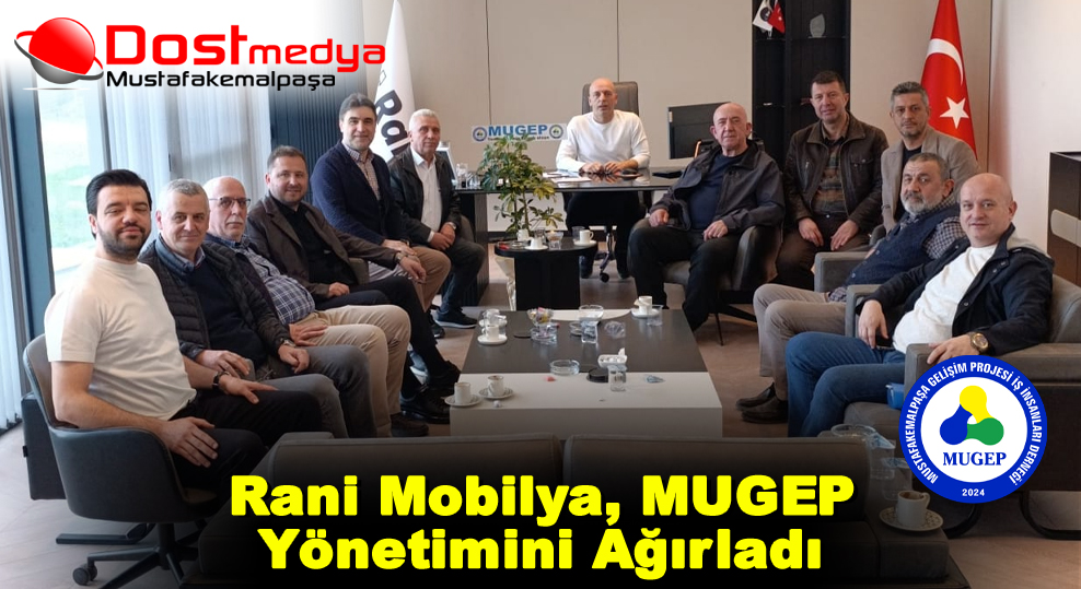 Rani Mobilya, MUGEP Yönetimini Ağırladı