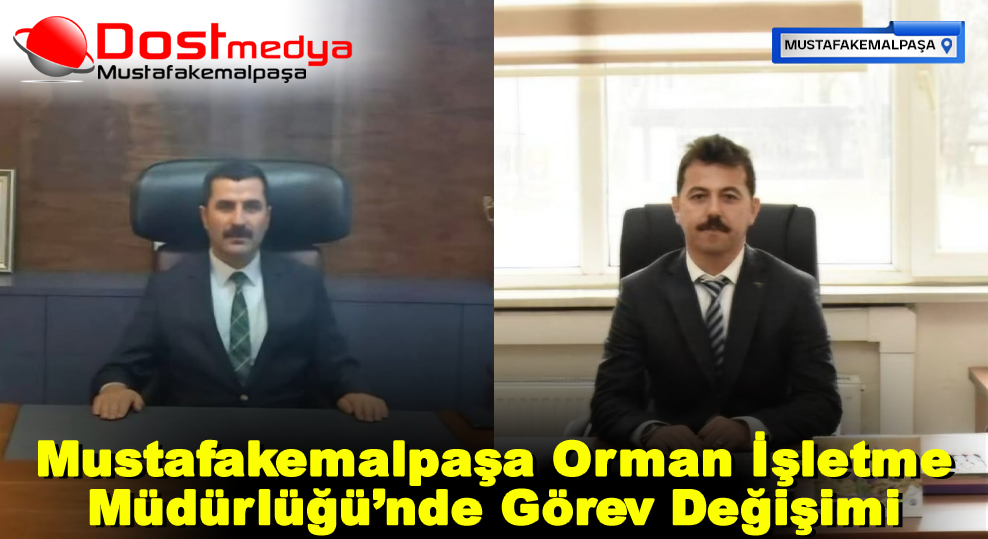 Mustafakemalpaşa Orman İşletme Müdürlüğü’nde Görev Değişimi