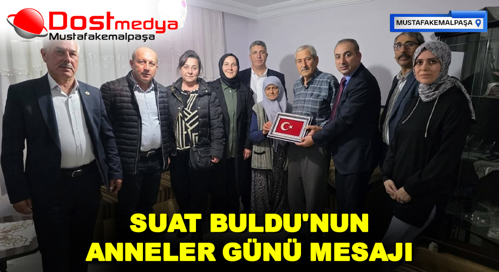 SUAT BULDU’NUN ANNELER GÜNÜ MESAJI