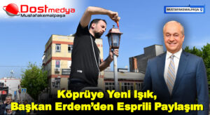 Köprüye Yeni Işık, Başkan Erdem’den Esprili Paylaşım