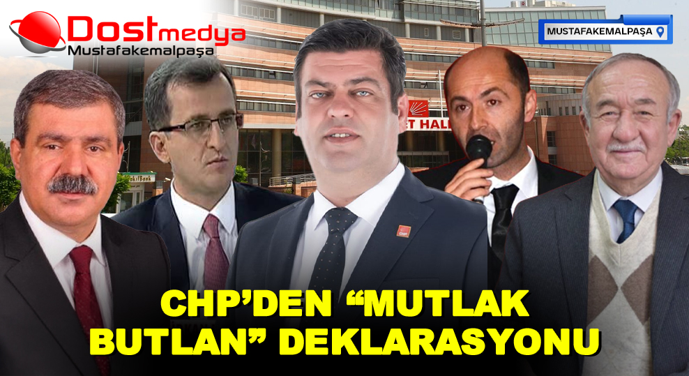 CHP’DEN “MUTLAK BUTLAN” DEKLARASYONU
