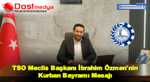 TSO Meclis Başkanı İbrahim Özmen’nin Kurban Bayramı Mesajı