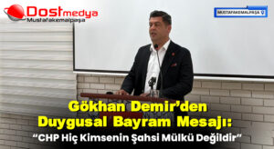 Gökhan Demir’den Duygusal Bayram Mesajı: “CHP Hiç Kimsenin Şahsi Mülkü Değildir”