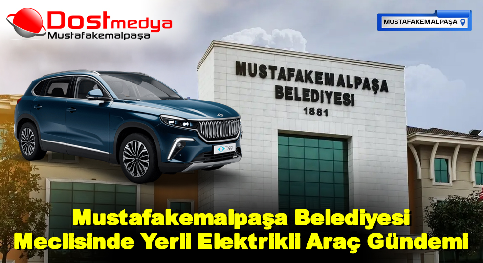 Mustafakemalpaşa Belediyesi Meclisinde Yerli Elektrikli Araç Gündemi