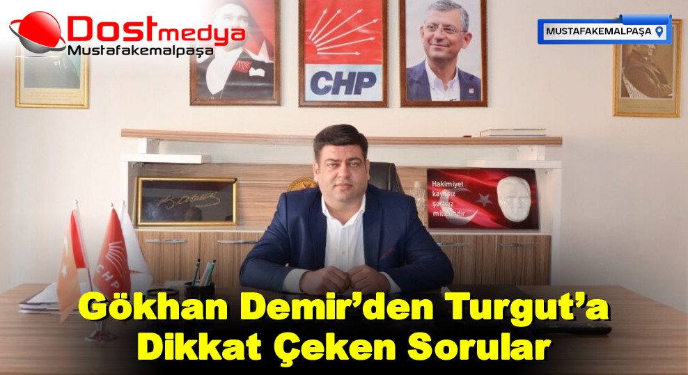 Gökhan Demir’den Turgut’a Dikkat Çeken Sorular