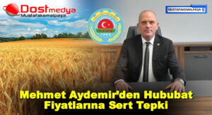Mehmet Aydemir’den Hububat Fiyatlarına Sert Tepki