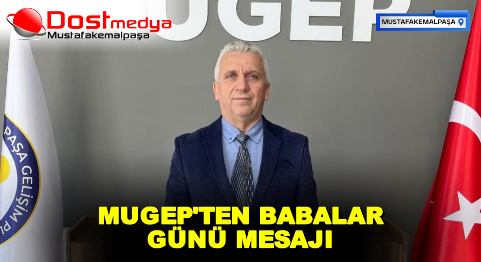MUGEP’TEN BABALAR GÜNÜ MESAJI