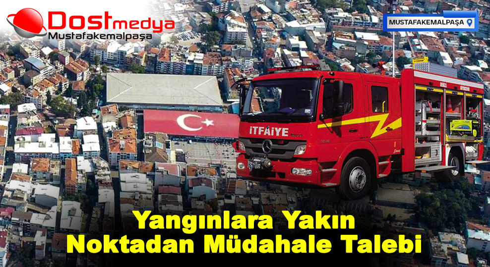 Yangınlara Yakın Noktadan Müdahale Talebi